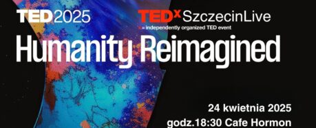 TEDxSzczecin Live 2025 - Sztuczna inteligencja nie zabierze CI pracy